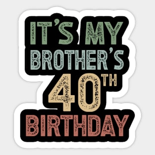 It's My Brother's 40th Birthday Party Turning 40 Sticker